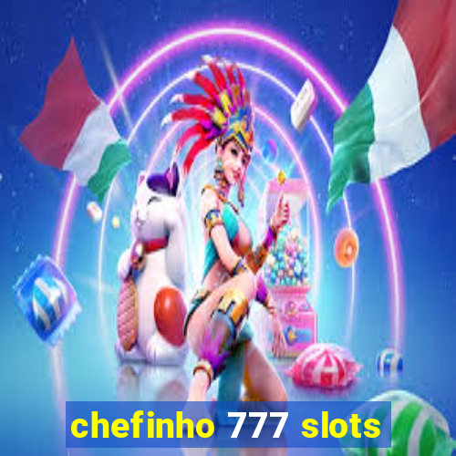 chefinho 777 slots